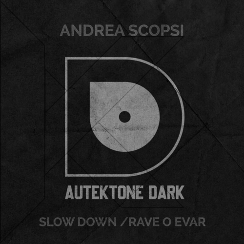 Andrea Scopsi - Slow Down _ Rave O Evar [ATKD142]